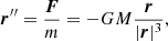 $$ \begin{aligned} {\boldsymbol{r}}^{\prime \prime }= \frac{\boldsymbol{F}}{m} = -GM \frac{\boldsymbol{r}}{|{\boldsymbol{r}}|^3}, \end{aligned} $$