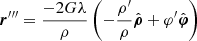 $$ \begin{aligned} {\boldsymbol{r}}^{\prime \prime \prime } = \frac{-2G\lambda }{\rho } \left(-\frac{\rho^\prime }{\rho } \hat{\boldsymbol{\rho }} + \varphi^\prime \hat{\boldsymbol{\varphi }}\right) \end{aligned} $$