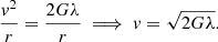 $$ \begin{aligned} \frac{v^2}{r} = \frac{2G\lambda }{r}\implies v = \sqrt{2G\lambda }. \end{aligned} $$