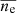 $ \overline{n_{\mathrm{e}}} $