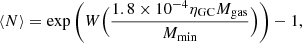 $$ \begin{aligned} \langle N \rangle = \exp \bigg ( W \Big ( \frac{1.8\times 10^{-4} \eta _\mathrm{GC} M_\mathrm{gas} }{M_\mathrm{min} } \Big ) \bigg ) - 1, \end{aligned} $$