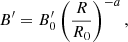 $$ \begin{aligned} B^{\prime }=B^{\prime }_0 \left(\frac{R}{R_0}\right)^{-a}, \end{aligned} $$