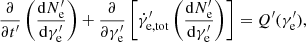 $$ \begin{aligned} \frac{\partial }{\partial t^{\prime }}\left(\frac{\mathrm{d}N^{\prime }_{\rm e}}{\mathrm{d}\gamma ^{\prime }_{\rm e}}\right) + \frac{\partial }{\partial \gamma ^{\prime }_{\rm e}} \left[{\dot{\gamma }}^\prime _{\rm e,tot}\left(\frac{\mathrm{d}N^\prime _{\rm e}}{\mathrm{d}\gamma^\prime _{\rm e}}\right)\right] = {Q^\prime }(\gamma^\prime _{\rm e}) ,\end{aligned} $$