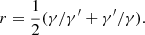 $$ \begin{aligned} r&= \frac{1}{2} (\gamma /\gamma ^{\prime } + \gamma ^{\prime }/\gamma ). \end{aligned} $$