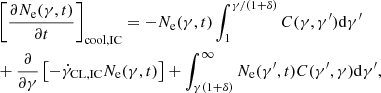 $$ \begin{aligned}&\left[\dfrac{\partial N_{\rm e}(\gamma ,t)}{\partial t}\right]_{\mathrm{cool, IC}} = - N_{\rm e}(\gamma ,t) \int _{1}^{\gamma /(1+\delta )} C(\gamma ,\gamma ^{\prime }) \mathrm{d}\gamma ^{\prime } \nonumber \\&+ \dfrac{\partial }{\partial \gamma } \left[- \dot{\gamma }_{\mathrm{CL,IC}} N_{\rm e}(\gamma ,t) \right] + \int _{\gamma (1+\delta )}^{\infty } N_{\rm e}(\gamma ^{\prime },t) C(\gamma ^{\prime },\gamma ) \mathrm{d}\gamma ^{\prime }, \end{aligned} $$