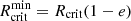 $ R_{\mathrm{crit}}^{\mathrm{min}}=R_{\mathrm{crit}}(1-e) $