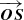 $ \overrightarrow{\boldsymbol{OS} } $
