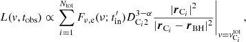 $$ \begin{aligned} L(v,t_{\rm obs})&\propto \left. \sum _{i=1}^{N_{\rm tot}} F_{\nu ,\mathrm e}(\nu ; t_{\rm in}^{\prime }) D^{3-\alpha }_{\mathrm{C}_i2}\frac{|\boldsymbol{r}_{\mathrm{C}_i}|^{2}}{|\boldsymbol{r}_{\mathrm{C}_i} - \boldsymbol{r}_{\rm BH}|^2} \right|_{v= { v^\mathrm{tot}_{\mathrm{C}_i}}}, \end{aligned} $$