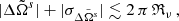 $$ \begin{aligned} |\Delta \tilde{\Omega }^s|+ |\sigma _{\Delta \tilde{\Omega }^s}|\lesssim 2\,\pi \,\mathfrak{R} _\nu \,, \end{aligned} $$