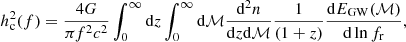 $$ \begin{aligned} h^2_{\rm c}(f) = \frac{4G}{\pi f^2 c^2}\int _{0}^{\infty } \mathrm{d}z \int _{0}^{\infty } \mathrm{d}\mathcal{M} \frac{\mathrm{d}^2 n}{\mathrm{d}z\mathrm{d}\mathcal{M} } \frac{1}{(1+z)}\frac{\mathrm{d}E_{\rm GW}(\mathcal{M} )}{\mathrm{d}\ln f_{\rm r}} ,\end{aligned} $$