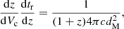 $$ \begin{aligned} \frac{\mathrm{d}z}{\mathrm{d}V_{\rm c}}\frac{\mathrm{d}t_{\rm r}}{\mathrm{d}z} = \frac{1}{(1+z)4\pi c d^2_{\rm M}} ,\end{aligned} $$