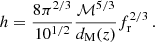 $$ \begin{aligned} h = \frac{8\pi ^{2/3}}{10^{1/2}}\frac{\mathcal{M} ^{5/3}}{d_{\rm M}(z)} f_{\rm r}^{2/3}\,. \end{aligned} $$