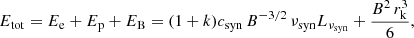 $$ \begin{aligned} E_{\rm tot} = E_{\rm e} + E_{\rm p} + E_{\rm B} = (1+k)c_{\rm syn}\,B^{-3/2}\,\nu _{\rm syn}L_{\nu _{\rm syn}} + \frac{B^2\,r_{\rm k}^3}{6}, \end{aligned} $$