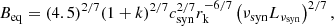 $$ \begin{aligned} B_{\rm eq} = (4.5)^{2/7}(1+k)^{2/7}c_{\rm syn}^{2/7}r_{\rm k}^{-6/7}\left(\nu _{\rm syn}L_{\nu _{\rm syn}}\right)^{2/7} ,\end{aligned} $$