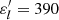 $ {\varepsilon}_l^{\prime} = 390 $