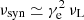 $ \nu_{\rm syn}\simeq \gamma_{\rm e}^2\,\nu_{\rm L} $