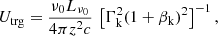 $$ \begin{aligned} U_{\rm trg} = \frac{\nu _0 L_{\nu _0}}{4\pi z^2c}\,\left[ \Gamma _{\rm k}^2(1+\beta _{\rm k})^2 \right]^{-1}, \end{aligned} $$