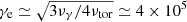$ \gamma_{\mathrm{e}}\simeq \sqrt{3\nu_{\gamma}/4\nu_{\mathrm{tor}}}\simeq 4\times 10^5 $