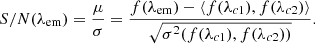 $$ \begin{aligned} S/N(\lambda _{\rm em})=\frac{\mu }{\sigma }=\frac{f(\lambda _{\rm em})-\langle {f(\lambda _{c1}),f(\lambda _{c2})}\rangle }{\sqrt{\sigma ^2(f(\lambda _{c1}),f(\lambda _{c2}))}} .\end{aligned} $$