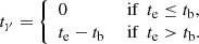 $$ \begin{aligned} t_\gamma = {\left\{ \begin{array}{ll} 0&\text{ if} ~~t_{\rm e} \le t_{\rm b} , \\ t_{\rm e} - t_{\rm b}&\text{ if} ~~t_{\rm e} > t_{\rm b} . \end{array}\right.} \end{aligned} $$