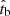 $ \hat{t}_{\mathrm{b}} $
