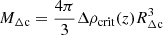 $ M_{\Delta \mathrm{c}} = \frac{4 \pi}{3} \Delta \rho_{\mathrm{crit}}(z)R_{\Delta \mathrm{c}}^3 $