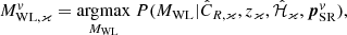 $$ \begin{aligned} M_{\mathrm{WL},\varkappa }^{v} = \underset{M_{\rm WL}}{\mathrm{argmax}} ~ P(M_{\rm WL} | \hat{C}_{R,\varkappa }, z_\varkappa , \hat{\mathcal{H} }_\varkappa , \boldsymbol{p}_{\rm SR}^v), \end{aligned} $$