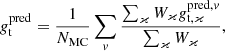 $$ \begin{aligned} g^{\mathrm{pred}}_{\mathrm{t}} = \frac{1}{N_{\rm MC}} \sum _v \frac{ \sum _\varkappa W_\varkappa g^{\mathrm{pred},v}_{\mathrm{t},\varkappa } }{\sum _\varkappa W_\varkappa }, \end{aligned} $$