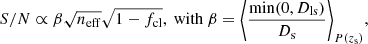$$ \begin{aligned} {S/N} \propto \beta \sqrt{n_{\rm eff}}\sqrt{1-f_{\rm cl}},~\mathrm{with}~\beta = \Bigg \langle \frac{\min (0, D_{\rm ls})}{D_{\rm s}} \Bigg \rangle _{P(z_{\rm s})}, \end{aligned} $$