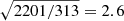 $ \sqrt{2201/313}=2.6 $