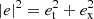 $ |e|^2=e_{\rm t}^2 + e_{\rm x}^2 $