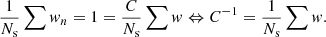 $$ \begin{aligned} \frac{1}{N_{\rm s}} \sum { w}_n = 1 = \frac{C}{N_{\rm s}} \sum { w} \Leftrightarrow C^{-1} = \frac{1}{N_{\rm s}} \sum { w}. \end{aligned} $$