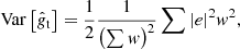 $$ \begin{aligned} \mathrm{Var}\left[ \hat{g}_{\rm t}\right] = \frac{1}{2} \frac{1}{\left( \sum { w} \right)^2} \sum |e|^2 { w}^2, \end{aligned} $$