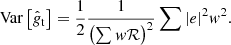 $$ \begin{aligned} \mathrm{Var}\left[ \hat{g}_{\rm t}\right] = \frac{1}{2} \frac{1}{\left( \sum { w} \mathcal{R} \right)^2} \sum |e|^2 { w}^2. \end{aligned} $$
