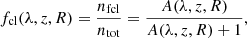$$ \begin{aligned} f_{\rm cl}(\lambda , z, R) = \frac{n_{\rm fcl}}{n_{\rm tot}} = \frac{A(\lambda , z, R) }{ A(\lambda , z, R)+1 }, \end{aligned} $$