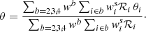 $$ \begin{aligned} \theta = \frac{\sum _{b=2,3,4} { w}^b \sum _{i\in b} { w}^\mathrm{s}_i \mathcal{R} _{i} \, \theta _i}{\sum _{b=2,3,4} { w}^b \sum _{i\in b} { w}^\mathrm{s}_i \mathcal{R} _{i}}\cdot \end{aligned} $$