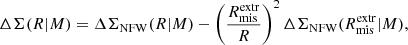 $$ \begin{aligned} \Delta \Sigma (R | M) = \Delta \Sigma _{\rm NFW}(R | M) - \left( \frac{R^{\mathrm{extr}}_{\rm mis}}{R}\right)^2 \Delta \Sigma _{\rm NFW}(R^\mathrm{extr}_{\rm mis} | M), \end{aligned} $$
