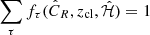 $ \sum_\tau f_\tau(\hat{C}_R, z_{\mathrm{cl}}, \hat{\mathcal{H}}) =1 $