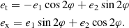 $$ \begin{aligned}&e_{\mathrm{t}} = - e_1 \cos 2 \varphi + e_2 \sin 2 \varphi \nonumber \\&e_{\mathrm{x}} = e_1 \sin 2 \varphi + e_2 \cos 2 \varphi . \end{aligned} $$