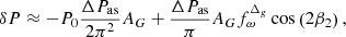 $$ \begin{aligned} \delta P\approx -P_0\frac{\Delta P_{\rm as}}{2\pi ^2}A_G+\frac{\Delta P_{\rm as}}{\pi }A_G{ f}_\omega ^{\Delta _g}\cos \left(2\beta _2\right), \end{aligned} $$