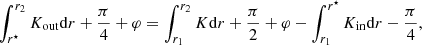 $$ \begin{aligned} \int _{r^\star }^{r_2} K_{\rm out}\mathrm{d} r+\frac{\pi }{4} +\varphi = \int _{r_1}^{r_2} K\mathrm{d} r+\frac{\pi }{2}+\varphi -\int _{r_1}^{r^\star } K_{\rm in}\mathrm{d} r-\frac{\pi }{4}, \end{aligned} $$