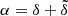 $ \alpha=\delta+\tilde\delta $