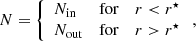 $$ \begin{aligned} N=\left\{ \begin{array}{lll} N_{\rm in}&\mathrm{for}&r < r^\star \\ N_{\rm out}&\mathrm{for}&r > r^\star \\ \end{array} \right. , \end{aligned} $$