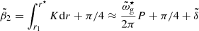 $ \tilde\beta_2=\int_{r_1}^{r^\star}K\mathrm{d} r +\pi/4 \approx \frac{\tilde\omega_{\mathrm{g}}^\star}{2\pi} P+\pi/4+\tilde\delta $