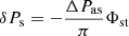 $ \delta P_{\mathrm{s}} = -\frac{\Delta P_{\mathrm{as}}}{\pi}\Phi_{\mathrm{st}} $