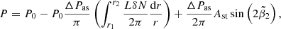 $$ \begin{aligned} P=P_0-P_0\frac{\Delta P_{\rm as}}{\pi }\left(\int _{r_1}^{r_2}\frac{L\delta N}{2\pi } \frac{\mathrm{d} r}{r}\right)+\frac{\Delta P_{\rm as}}{2\pi }A_{\rm st}\sin \left(2\tilde{\beta }_2\right), \end{aligned} $$