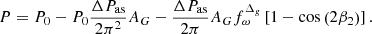 $$ \begin{aligned} P=P_0-P_0\frac{\Delta P_{\rm as}}{2\pi ^2}{A_G}-\frac{\Delta P_{\rm as}}{2\pi }{A_{G}}{ f}_\omega ^{\Delta _g}\left[1-\cos \left(2\beta _2\right)\right]. \end{aligned} $$