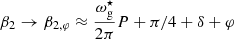 $ \beta_2\rightarrow\beta_{2,\varphi} \approx \frac{\omega_{\mathrm{g}}^\star}{2\pi} P+\pi/4+\delta +\varphi $