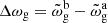 $ \Delta\omega_{\mathrm{g}}=\tilde\omega_{\mathrm{g}}^{\mathrm{b}}-\tilde\omega_{\mathrm{g}}^{\mathrm{a}} $