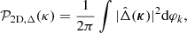 $$ \begin{aligned} \mathcal{P} _{2\mathrm{D}, \Delta }(\kappa ) = \frac{1}{2\pi } \int |\hat{\Delta }(\boldsymbol{\kappa }) |^2 \mathrm{d} \varphi _k, \end{aligned} $$